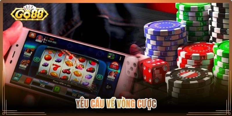 Yêu cầu về vòng cược