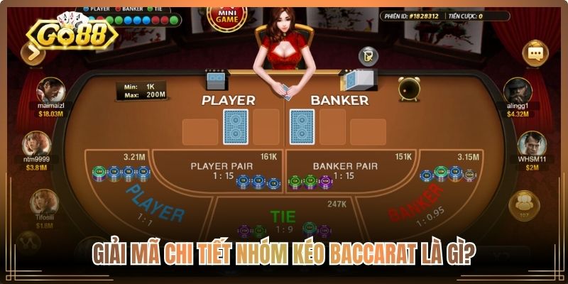 Giải mã chi tiết nhóm kéo Baccarat là gì?
