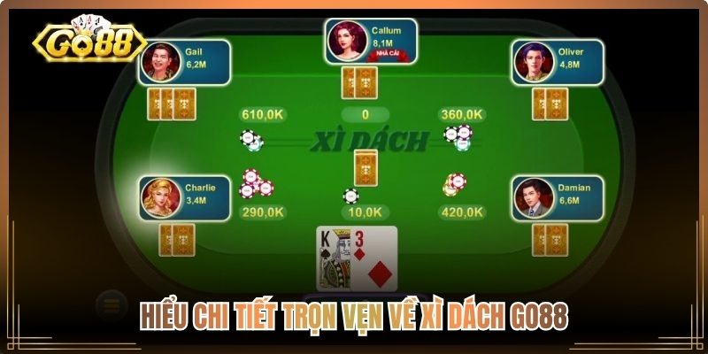 Hiểu chi tiết trọn vẹn về Xì dách Go88
